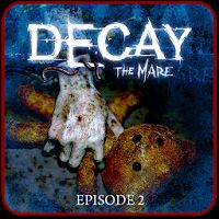 Decay: The Mare - Episode 2 - Продолжение знаменитого хоррор квеста