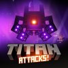 Скачать Titan Attacks