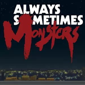 Always Sometimes Monsters - Отличный квест с нелинейным прохождением
