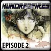 HUNDRED FIRES: EPISODE 2