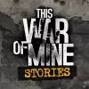 Herunterladen This War of Mine: Stories